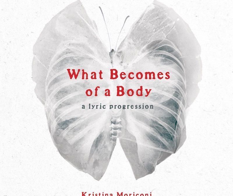 New Release | What Becomes of a Body by Kristina Moriconi