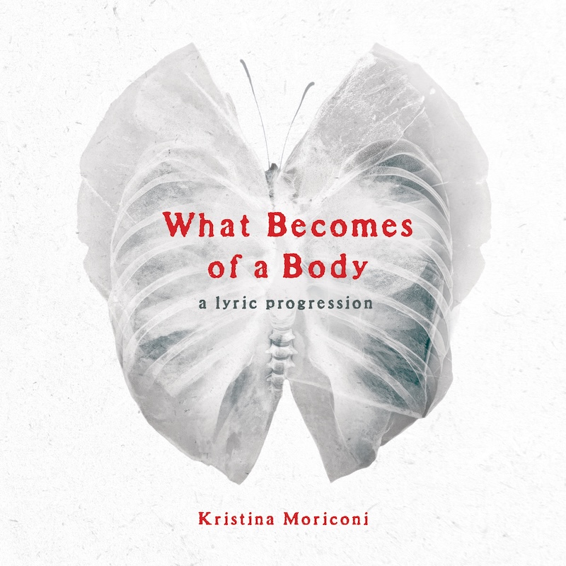 New Release | What Becomes of a Body by Kristina Moriconi
