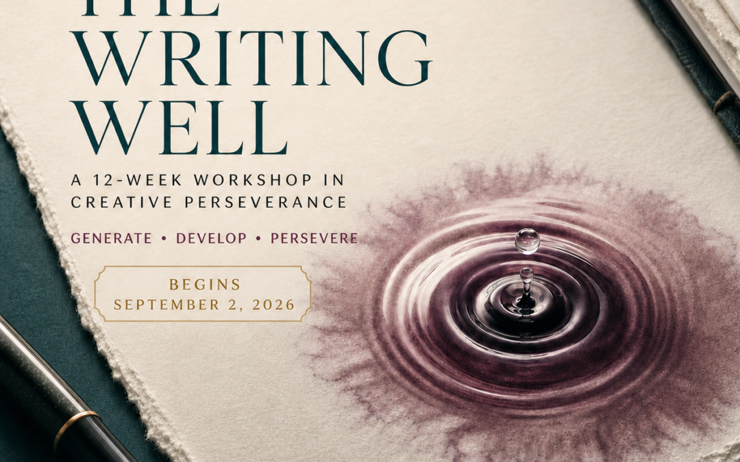 The Writing Well: A 12-Week Workshop in Creative Perseverance